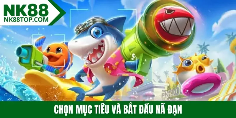 Chọn mục tiêu và bắt đầu nã đạn